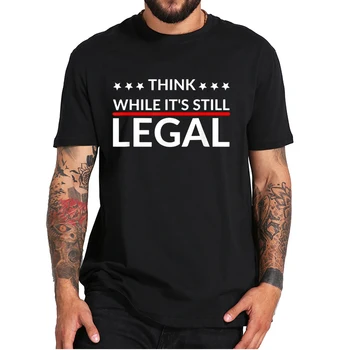 Mislim, medtem Ko je Še Pravnih T-Shirt Smešno Meme Hipster Odstavka Tee Vrhovi Priložnostne Osnovne 100% Bombaža moška T Majica EU Velikost